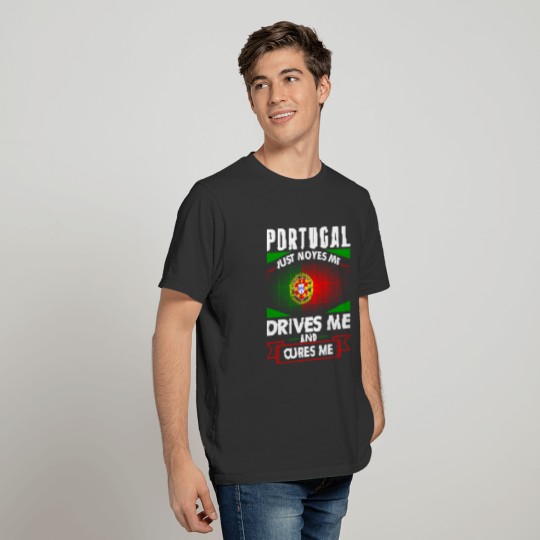 Portugal Just Moves Me Drives Me And Cures Me T-shirt