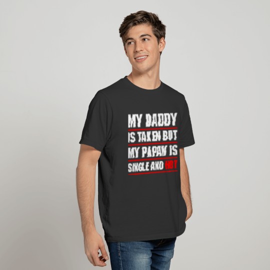 My Papaw Is Single And Hot T-shirt