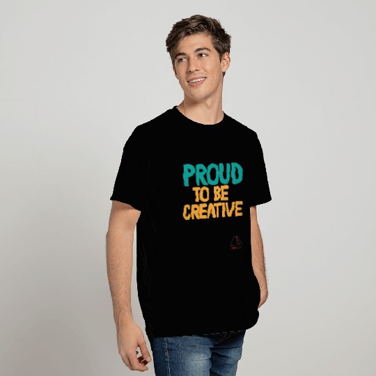 proud to be creative T Shirts