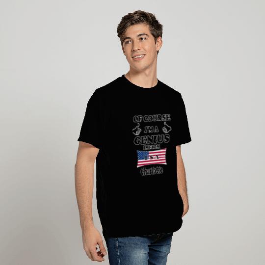 Ofcourse im a genius im from USA Charlotte T Shirts
