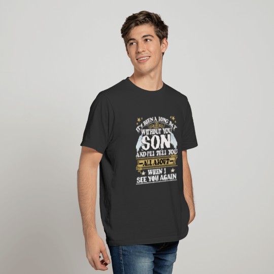 It’s Been A Long Day Without You My Son T Shirt T-shirt