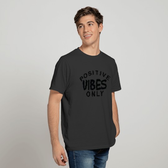 Positive Vibes Only - Black Font T-shirt
