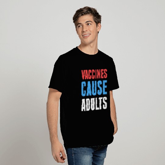 Vaccines Cause Adults T Shirts