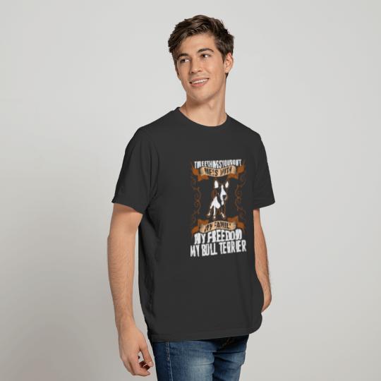 My Freedom My Bull Terrier Dog T-shirt