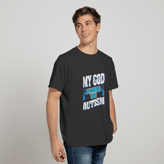 Autism Awareness My GOD Is Stronger Than Autism T-shirt