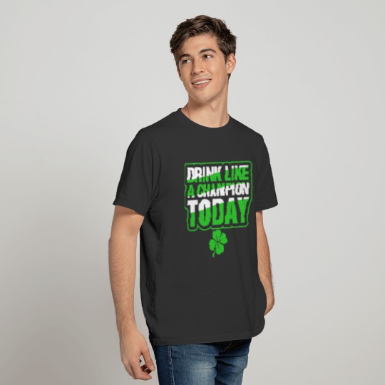 Drink Like A Champion Today T-shirt