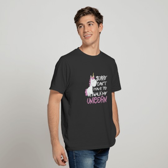 Sorry Cant I Have to Walk My Unicorn Gift Idea T-shirt