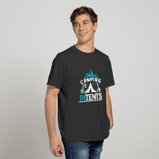 Camping is Intents funny quote gift idea tent T-shirt
