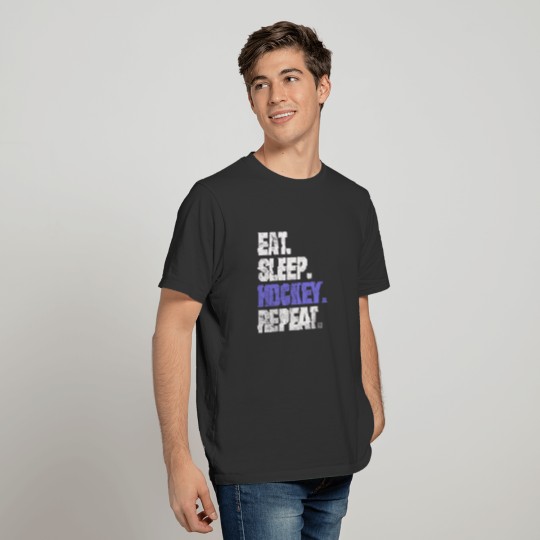 EAT SLEEP HOCKEY REPEAT ICE HOCKEY FIELD HOCKEY T-shirt