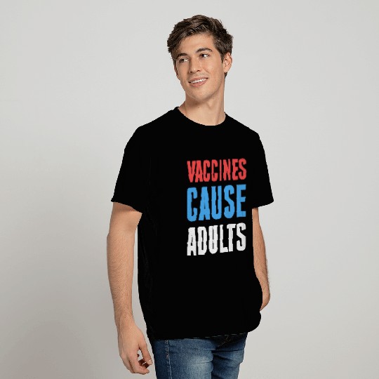 Vaccines Cause Adults T Shirts