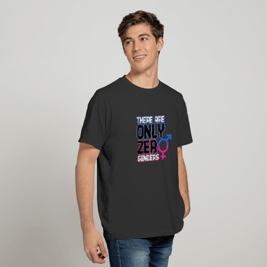 There are only zero genders T-shirt