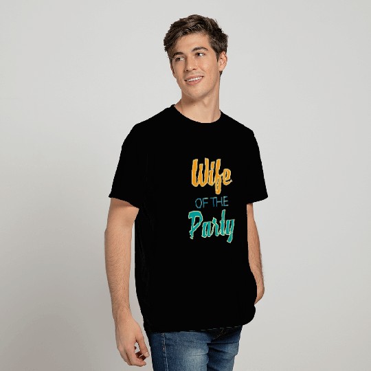 Wife Of The Party T Shirts