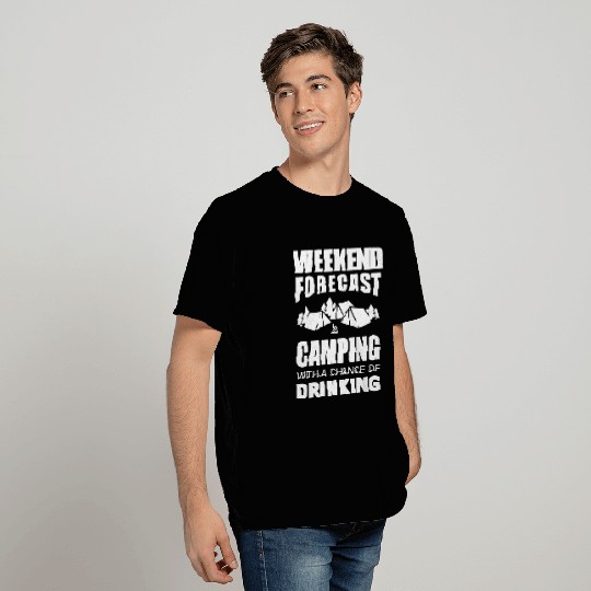 weekend forcast camping with a chance of drinking T Shirts
