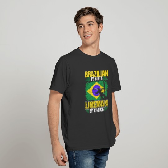 Brazilian By Birth Lineman By Choice Tshirt T-shirt