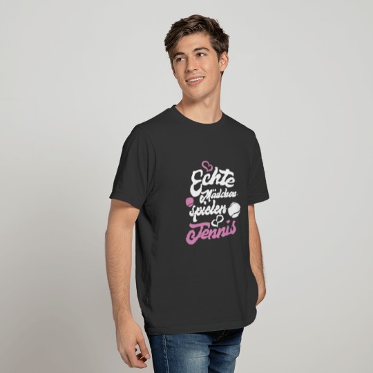 Funny German Quote Tennis Real Girl play Tenniss T Shirts
