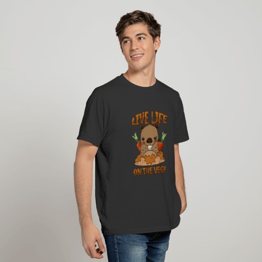Funny Groundhog Day Vegetarian Live Life on the T-shirt
