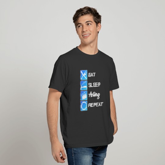 Funny Acting Theater Eat Sleep Repeat Routine Gift T-shirt