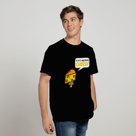Not easy being cheesy T Shirts