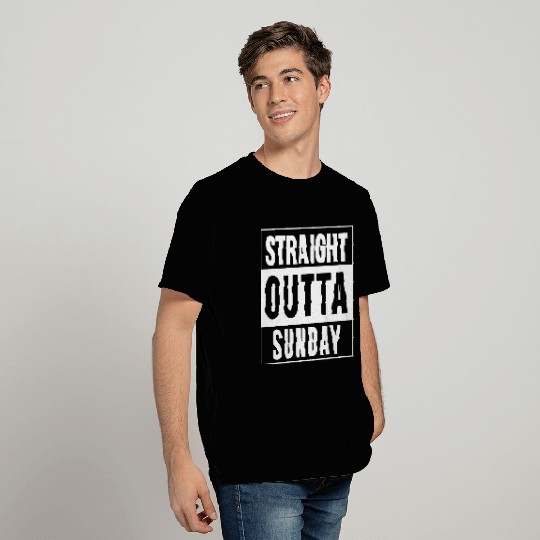 Straight Outta Sunday T Shirts