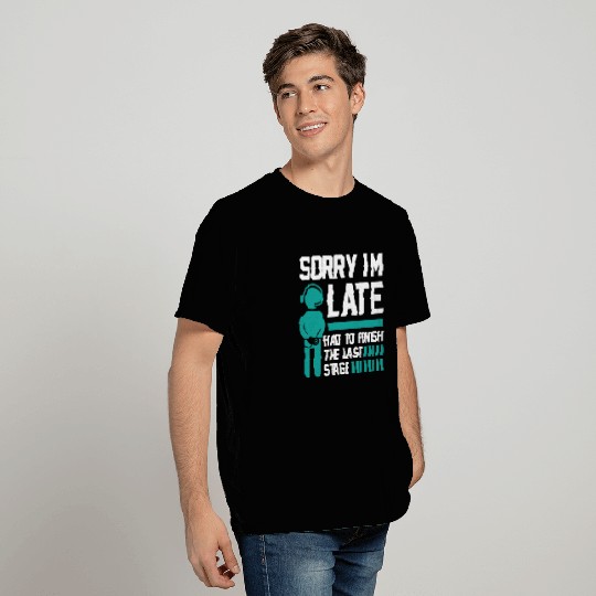 Sorry I'm Late T Shirts