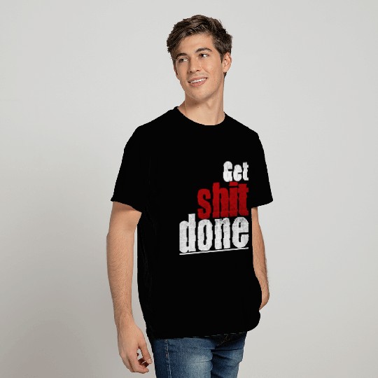 Get shit done motivation gift attention handling T Shirts