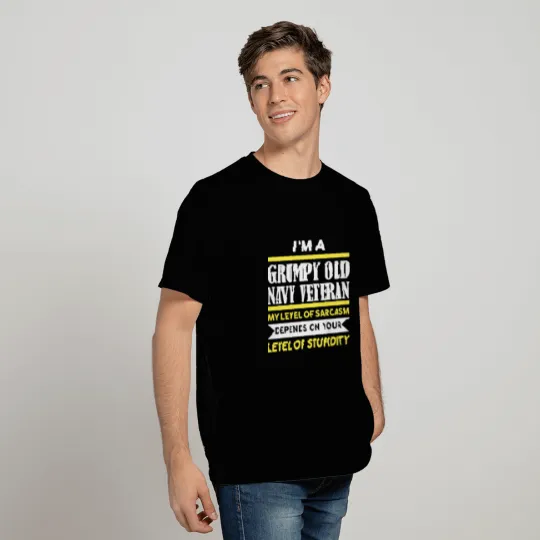 i m a grumpy old navy veteran my level of sarcasm T Shirts