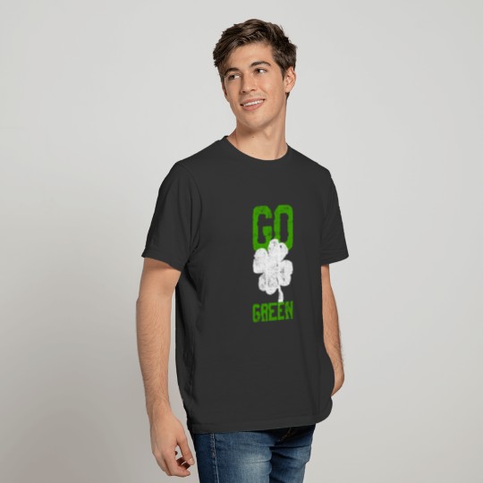 St Patricks Day go green clover quote T-shirt
