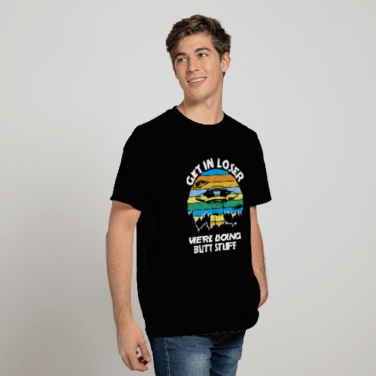 Get In Loser We're Doing Butt Stuff Vintage T Shirts
