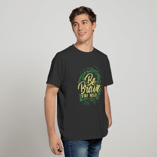 Be Brave Stay Wild Outdoor Adventure Gifts T-shirt