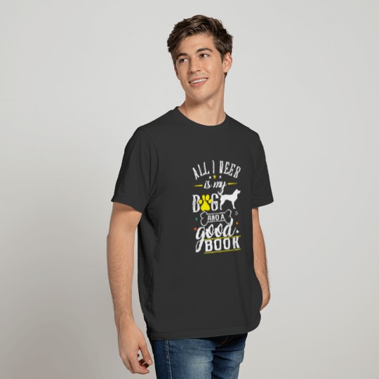 All I need my Dog and Book 01 T-shirt