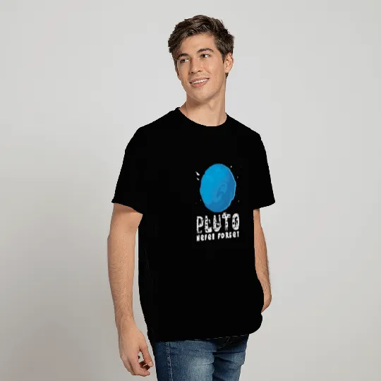 Pluto never forget science Funny Geek T Shirts