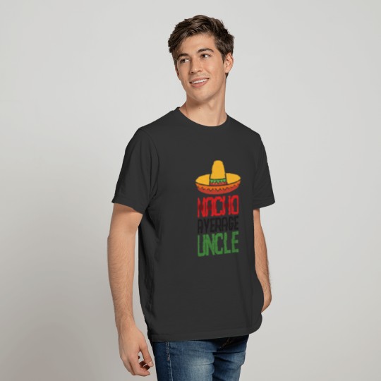 Nacho Average Uncle Funny Cinco De Mayo Uncle Gift T Shirts