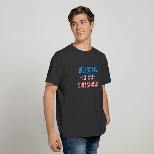 Welcome to the Shitshow Funny Fourth of July T-shirt