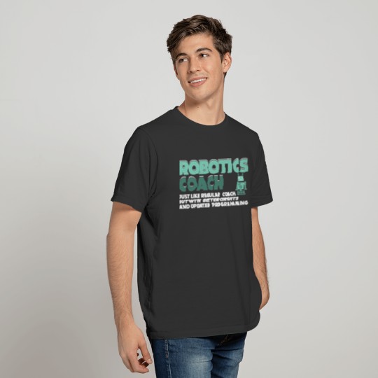 Robot Robotics Coach Trainer Engineer Cool Gift T Shirts