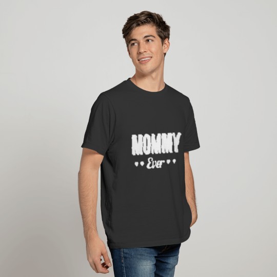 Mommy Love Ever T-shirt