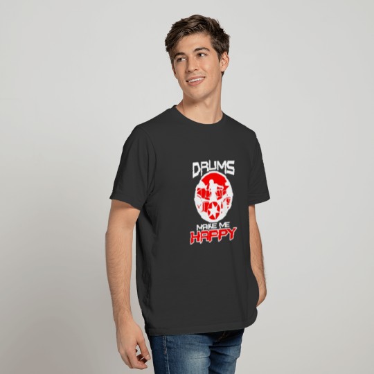 Drums Funny Drummer Gift Drumming Makes Me Happy T-shirt