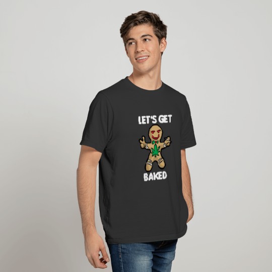 LET'S GET BAKED Gingerbread Man Dope 420 Christmas T Shirts