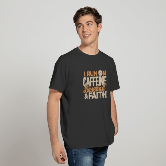 Baseball Player Shirt I Run On Caffeine Faith Gift T-shirt