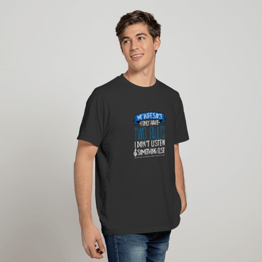 Wife Says I Only Have Two Faults - Funny Husband T-shirt