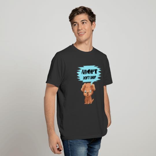 Adopt a dog from animal shelter, don't shop. T-shirt