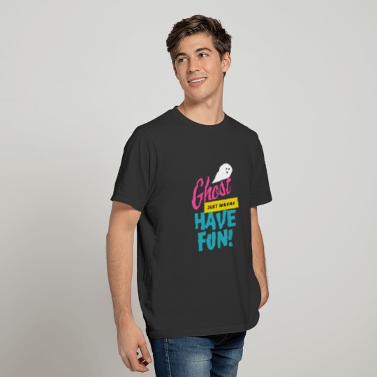 Ghost Just Wanna Have Fun T-shirt