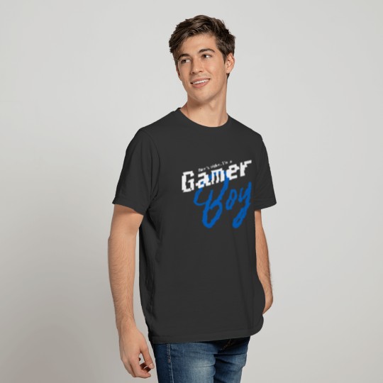 That's Right I'm A Gamer Boy T-shirt