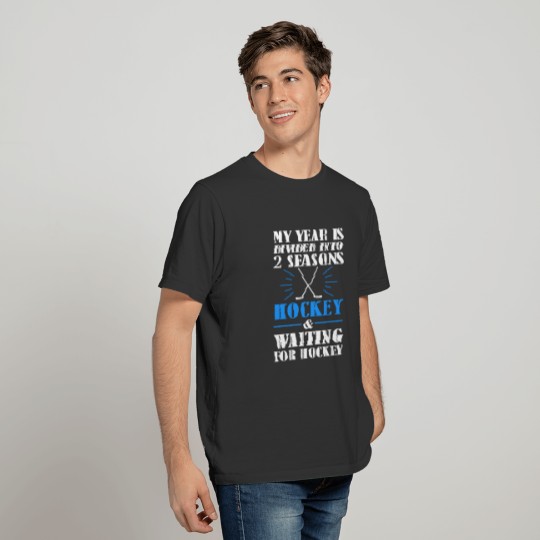 Hockey Fan Gift Year Divided in 2 Seasons Hockey T-shirt