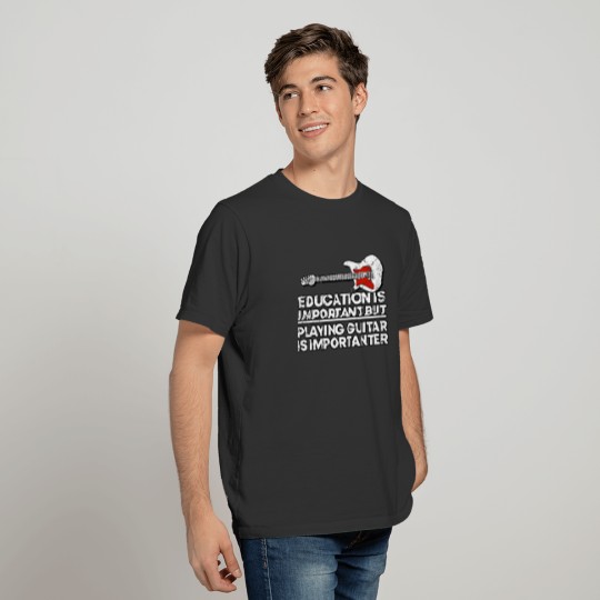 Education is important but playing guitar T-shirt