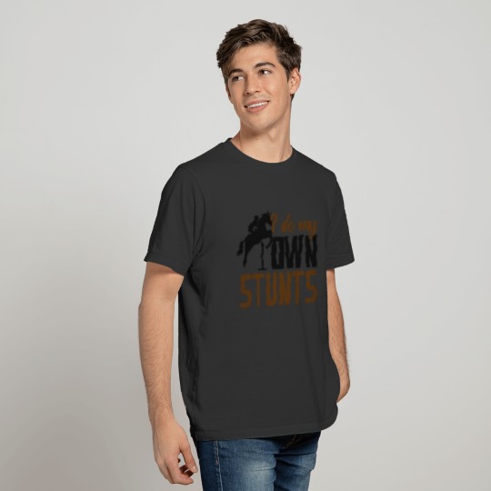 I Do My Own Stunts Funny Cute Horse Gift T-shirt