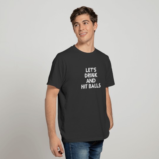 Drink and hit balls funny golf print T-shirt