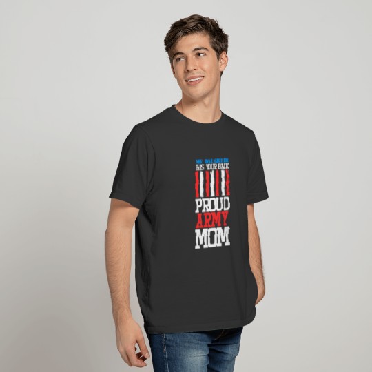 My Daughter Has Your Back Proud Army Mom T Shirts