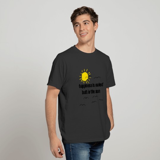Happiness is naked butt in the sun T-shirt