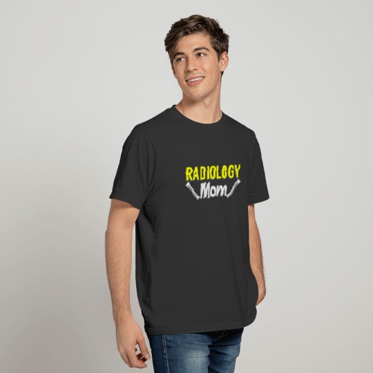 Radiology Mom | Radiologist Mother X-Ray Rad Tech T-shirt