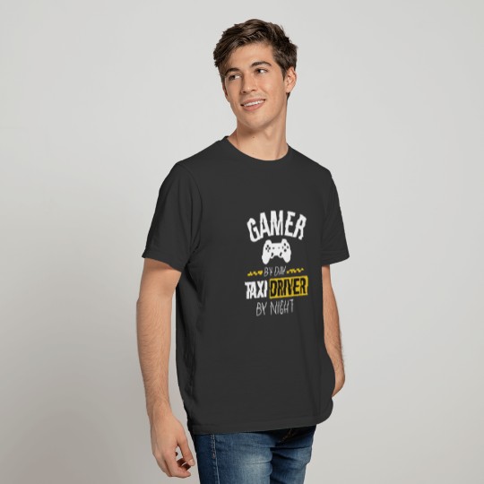 Gamer By Day Taxi Driver By Night T-shirt